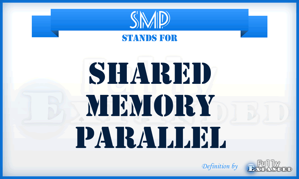 SMP - Shared Memory Parallel