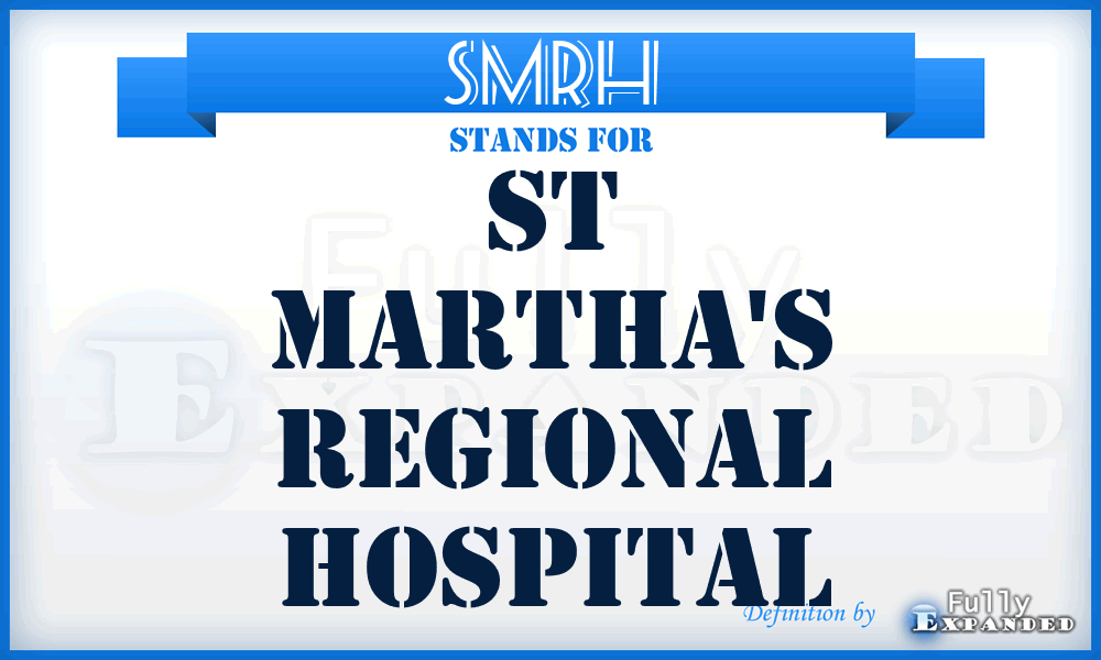 SMRH - St Martha's Regional Hospital