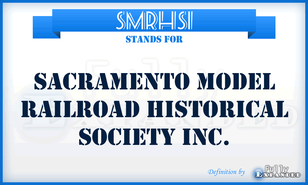 SMRHSI - Sacramento Model Railroad Historical Society Inc.