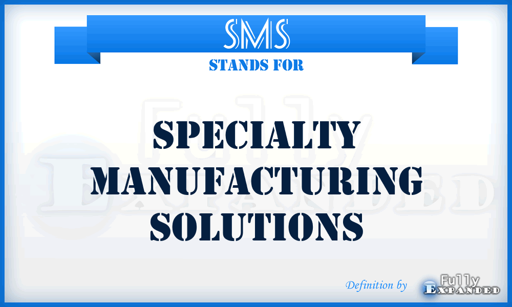 SMS - Specialty Manufacturing Solutions