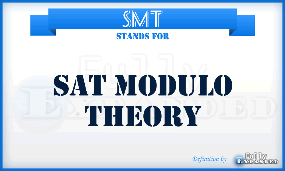 SMT - SAT Modulo Theory