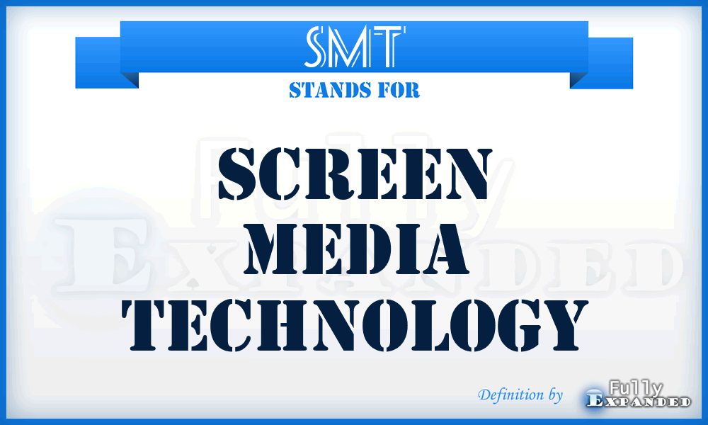 SMT - Screen Media Technology