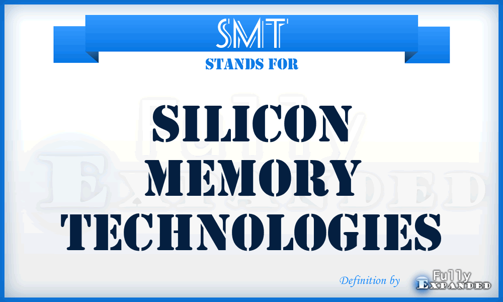 SMT - Silicon Memory Technologies