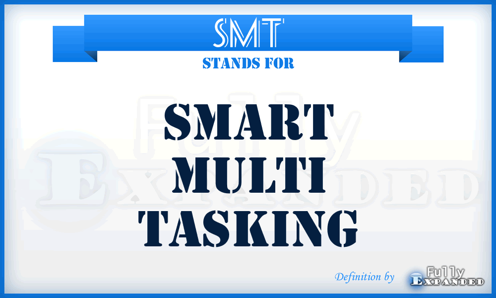 SMT - Smart Multi Tasking