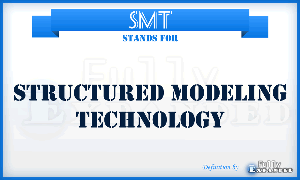 SMT - Structured Modeling Technology