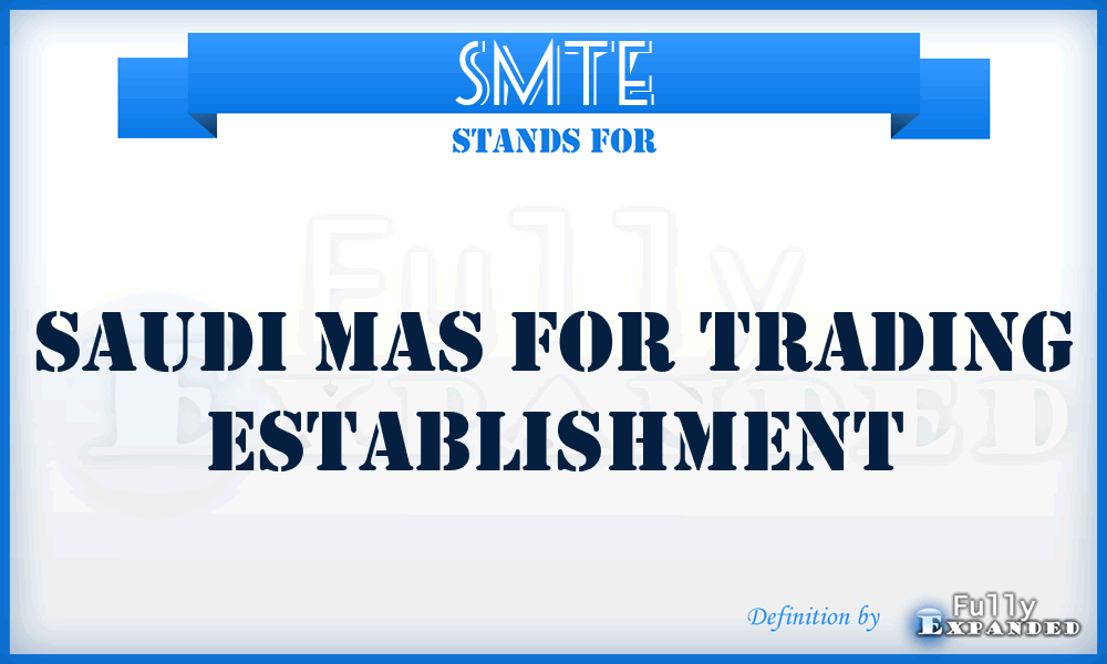 SMTE - Saudi Mas for Trading Establishment