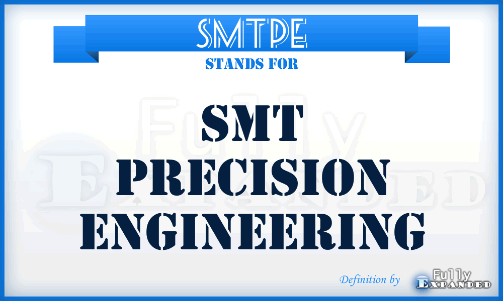 SMTPE - SMT Precision Engineering