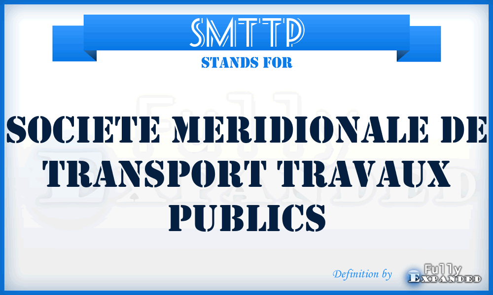 SMTTP - Societe Meridionale de Transport Travaux Publics