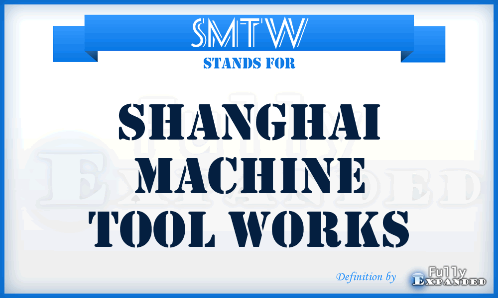 SMTW - Shanghai Machine Tool Works