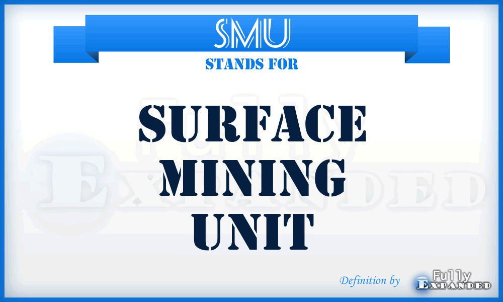 SMU - Surface Mining Unit