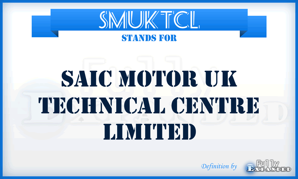 SMUKTCL - Saic Motor UK Technical Centre Limited