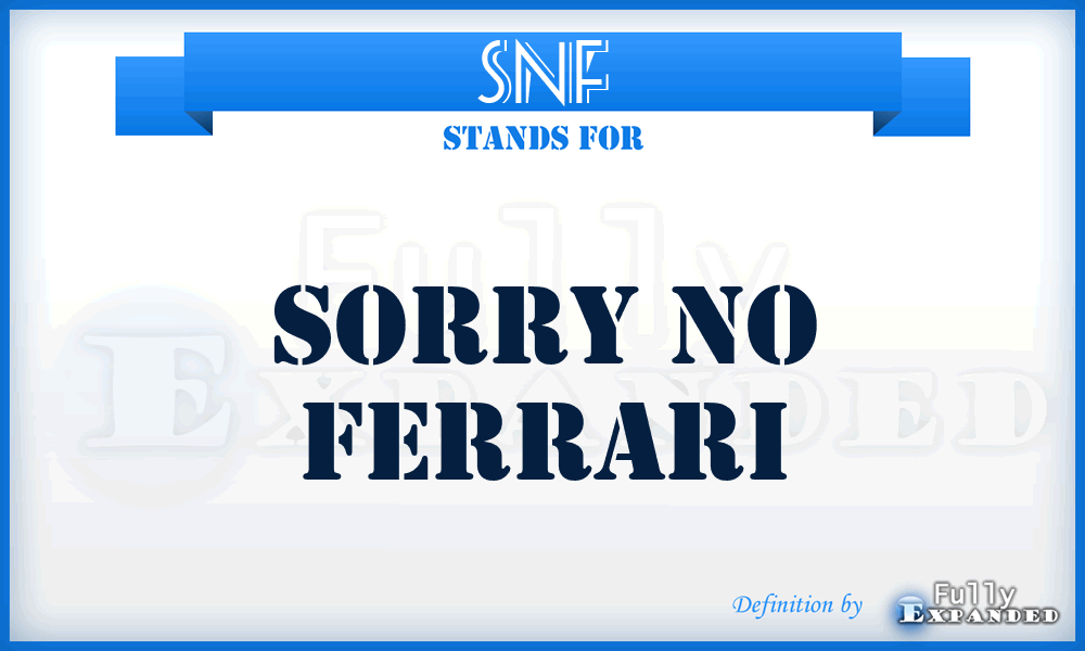 SNF - Sorry No Ferrari