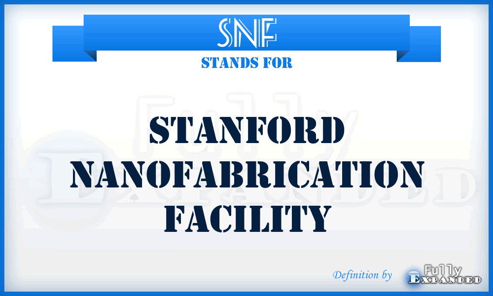 SNF - Stanford Nanofabrication Facility