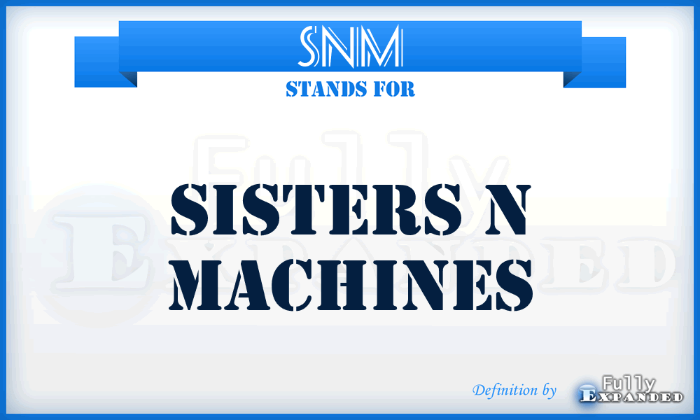 SNM - Sisters N Machines