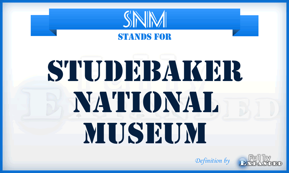 SNM - Studebaker National Museum