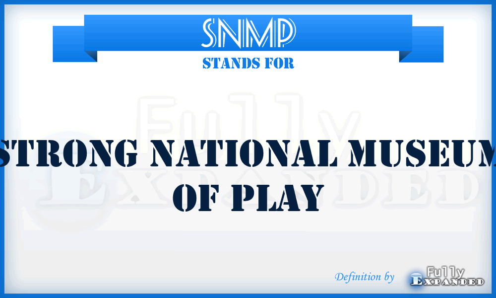 SNMP - Strong National Museum of Play