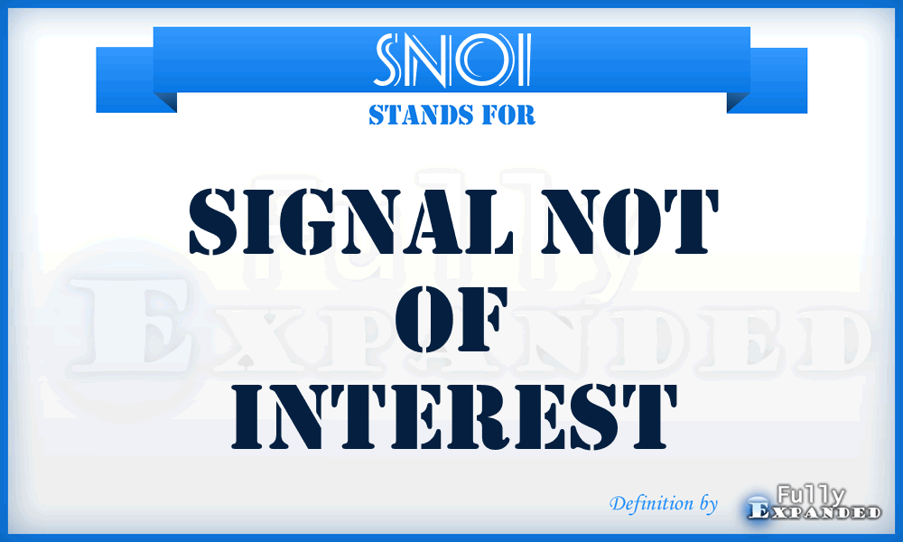 SNOI - signal not of interest