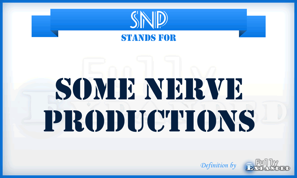 SNP - Some Nerve Productions