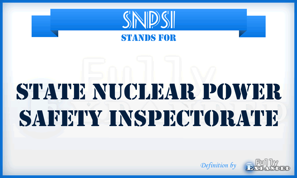SNPSI - State Nuclear Power Safety Inspectorate