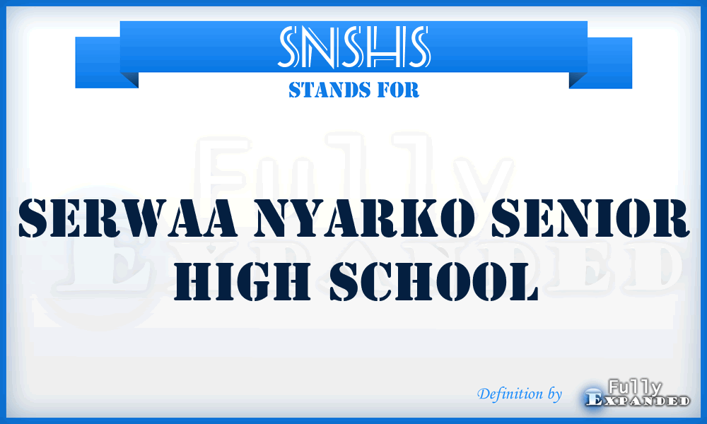 SNSHS - Serwaa Nyarko Senior High School