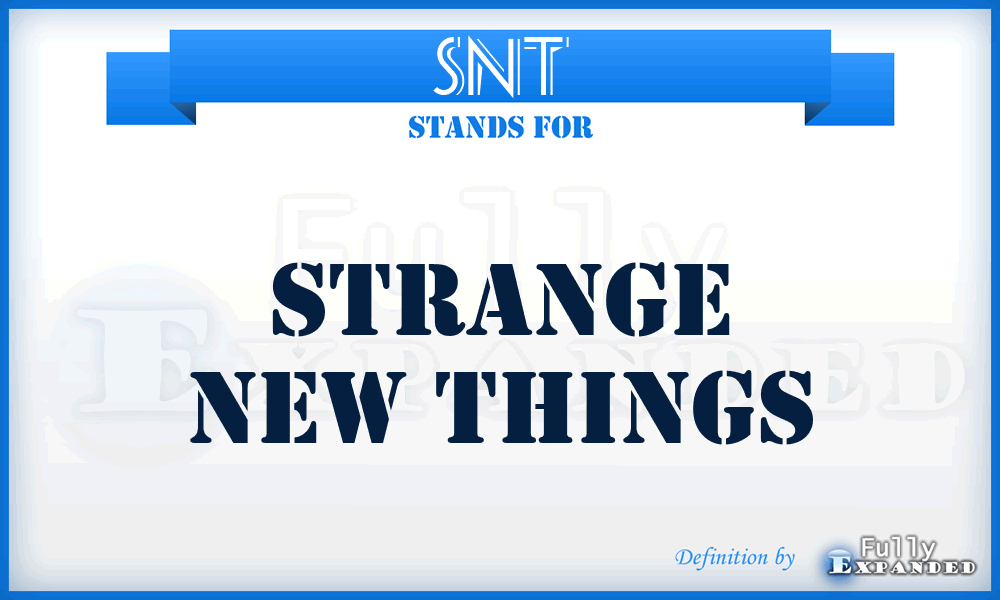 SNT - Strange New Things