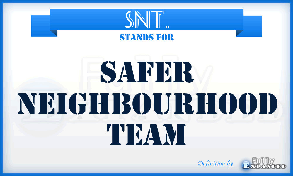 SNT. - Safer Neighbourhood Team