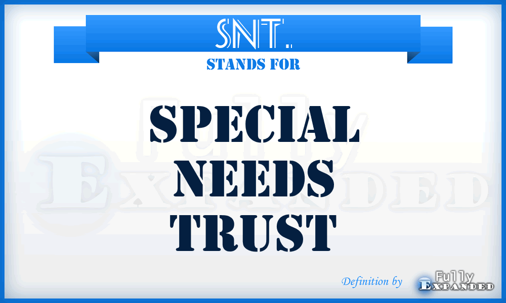 SNT. - Special Needs Trust