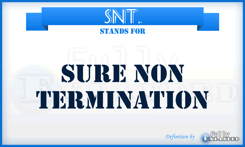 SNT. - Sure Non Termination