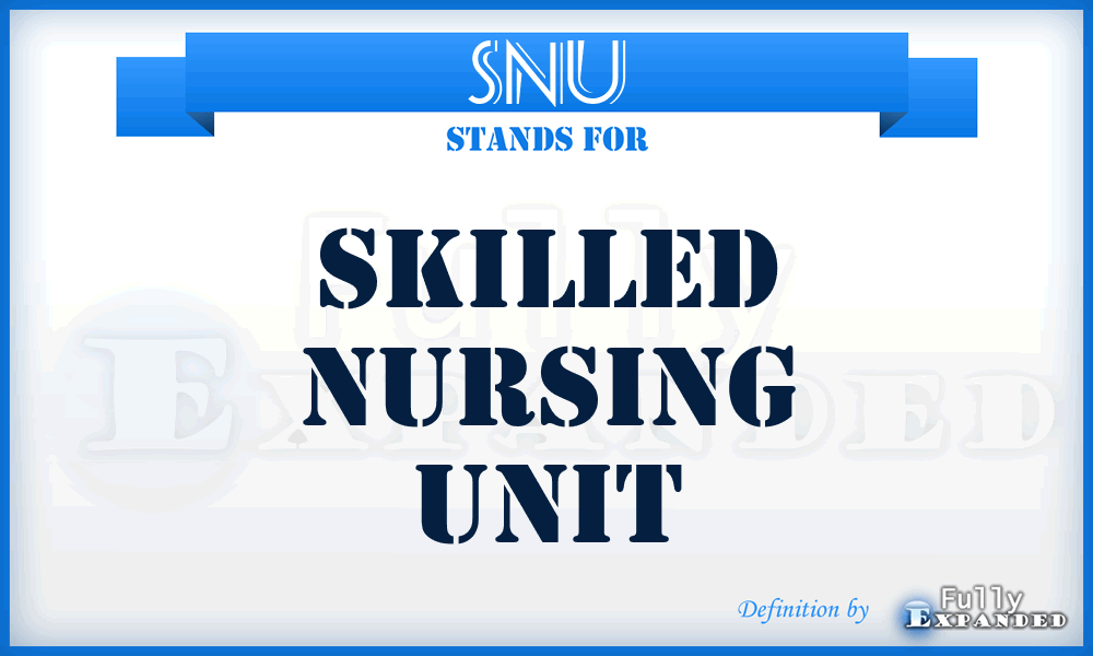 SNU - Skilled Nursing Unit