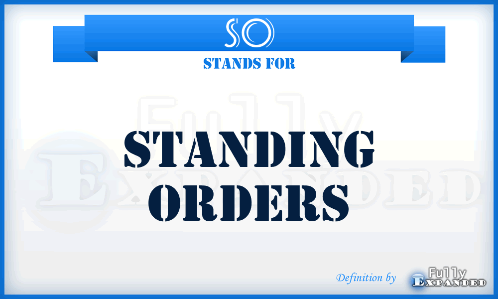 SO - standing orders