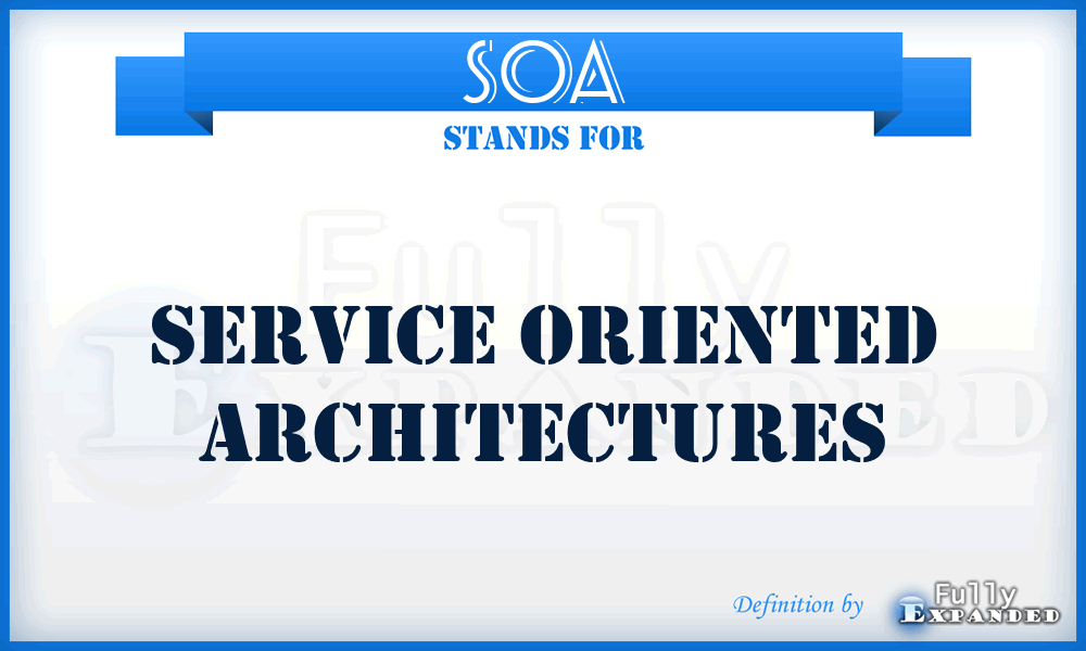 SOA - Service Oriented Architectures