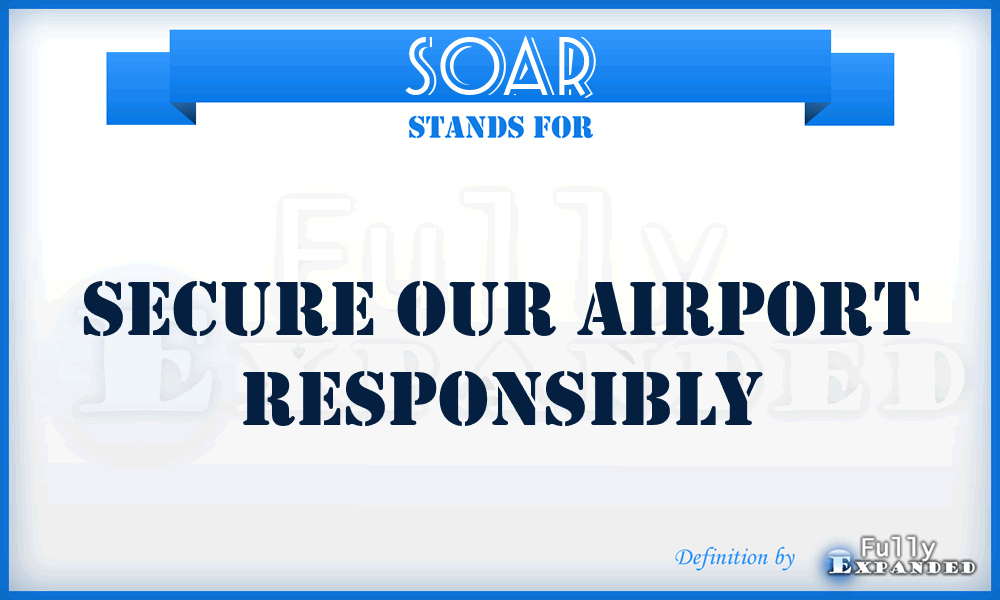 SOAR - Secure Our Airport Responsibly