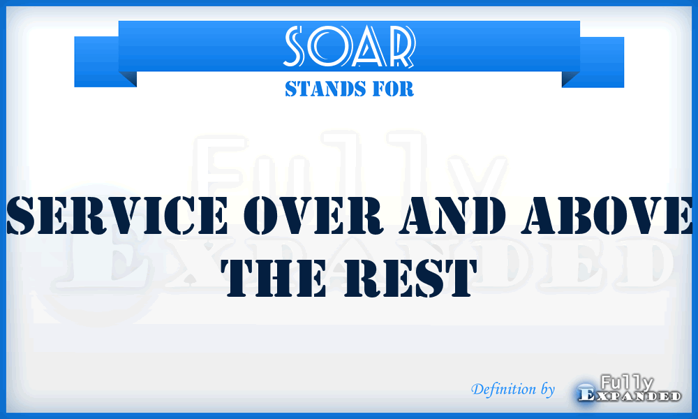 SOAR - Service Over And Above The Rest