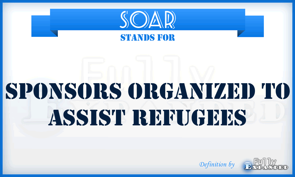 SOAR - Sponsors Organized to Assist Refugees