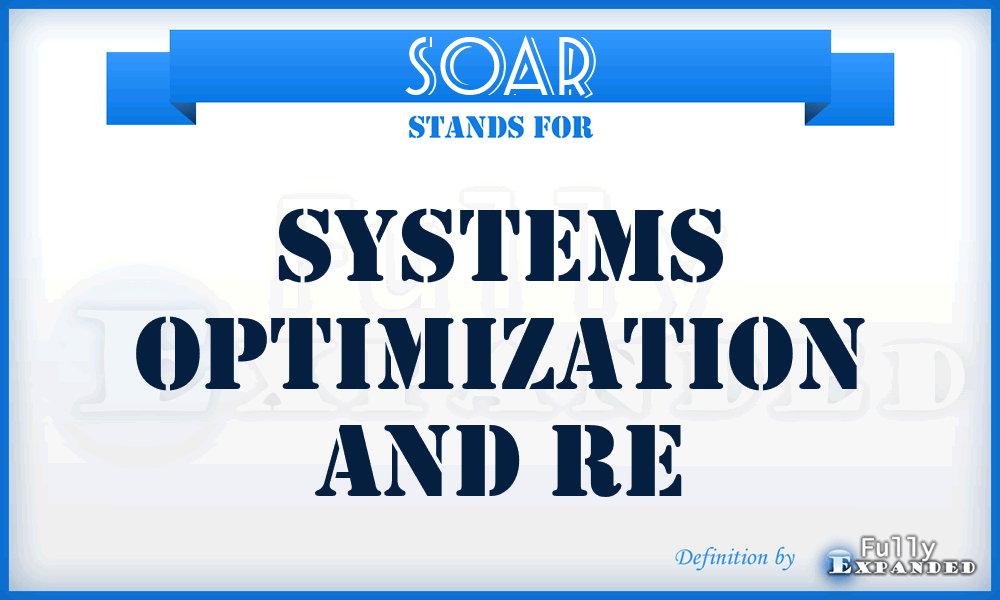 SOAR - Systems Optimization And Re