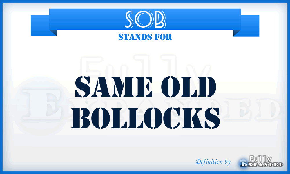 SOB - Same Old Bollocks