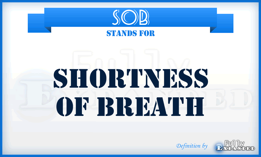 SOB - Shortness Of Breath