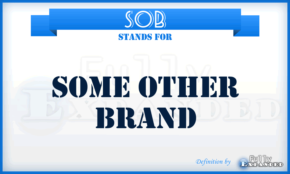 SOB - Some Other Brand