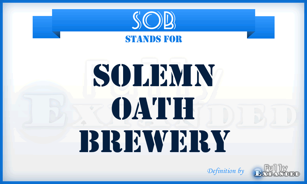 SOB - Solemn Oath Brewery