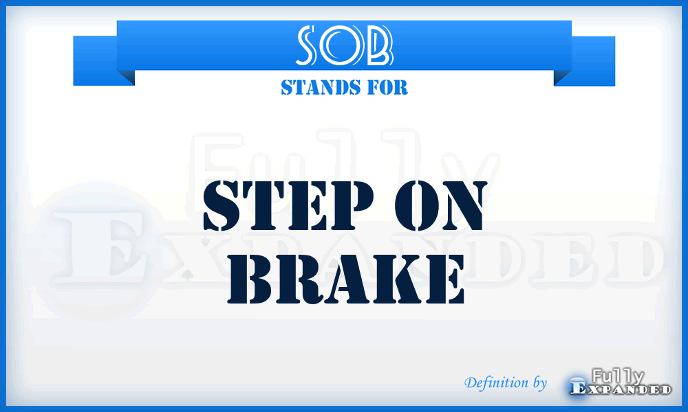 SOB - Step On Brake