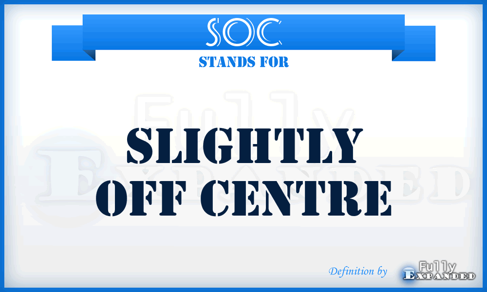 SOC - Slightly Off Centre