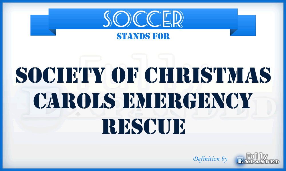 SOCCER - Society Of Christmas Carols Emergency Rescue