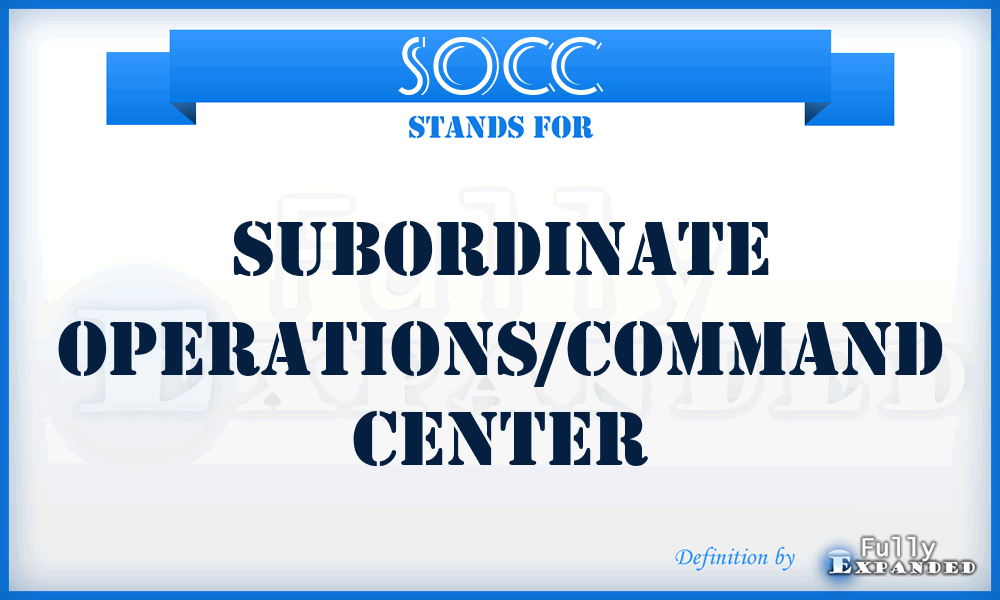 SOCC - subordinate operations/command center