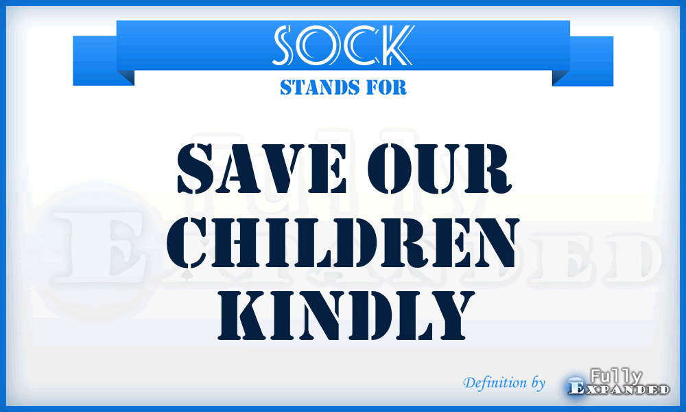 SOCK - Save Our Children Kindly