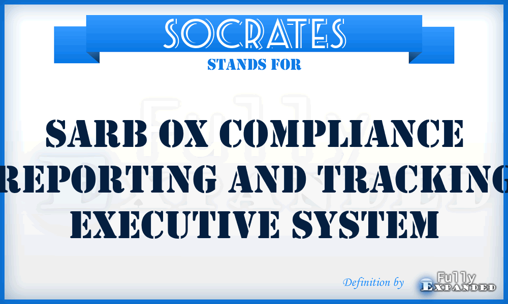 SOCRATES - Sarb Ox Compliance Reporting And Tracking Executive System