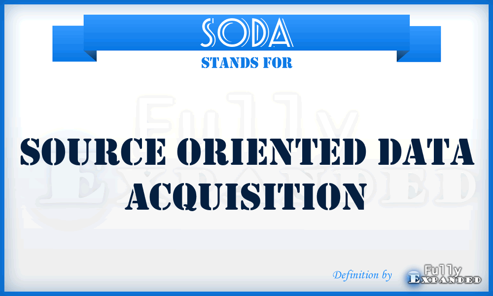 SODA - source oriented data acquisition
