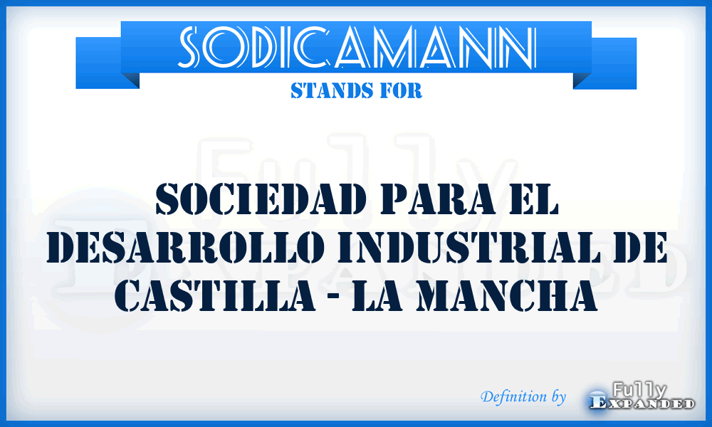 SODICAMANN - Sociedad para el Desarrollo Industrial de Castilla - La Mancha