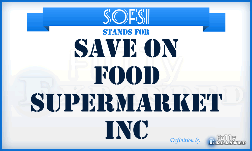 SOFSI - Save On Food Supermarket Inc