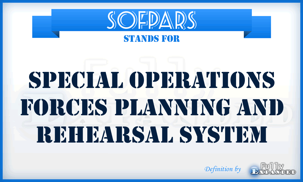 SOFPARS - Special Operations Forces Planning and Rehearsal System