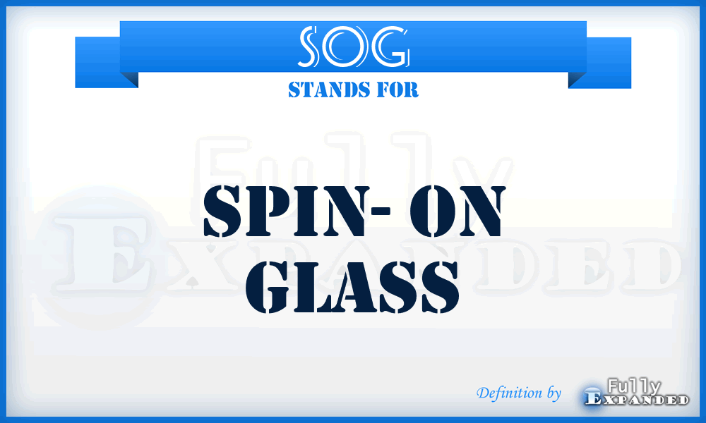 SOG - Spin- On Glass